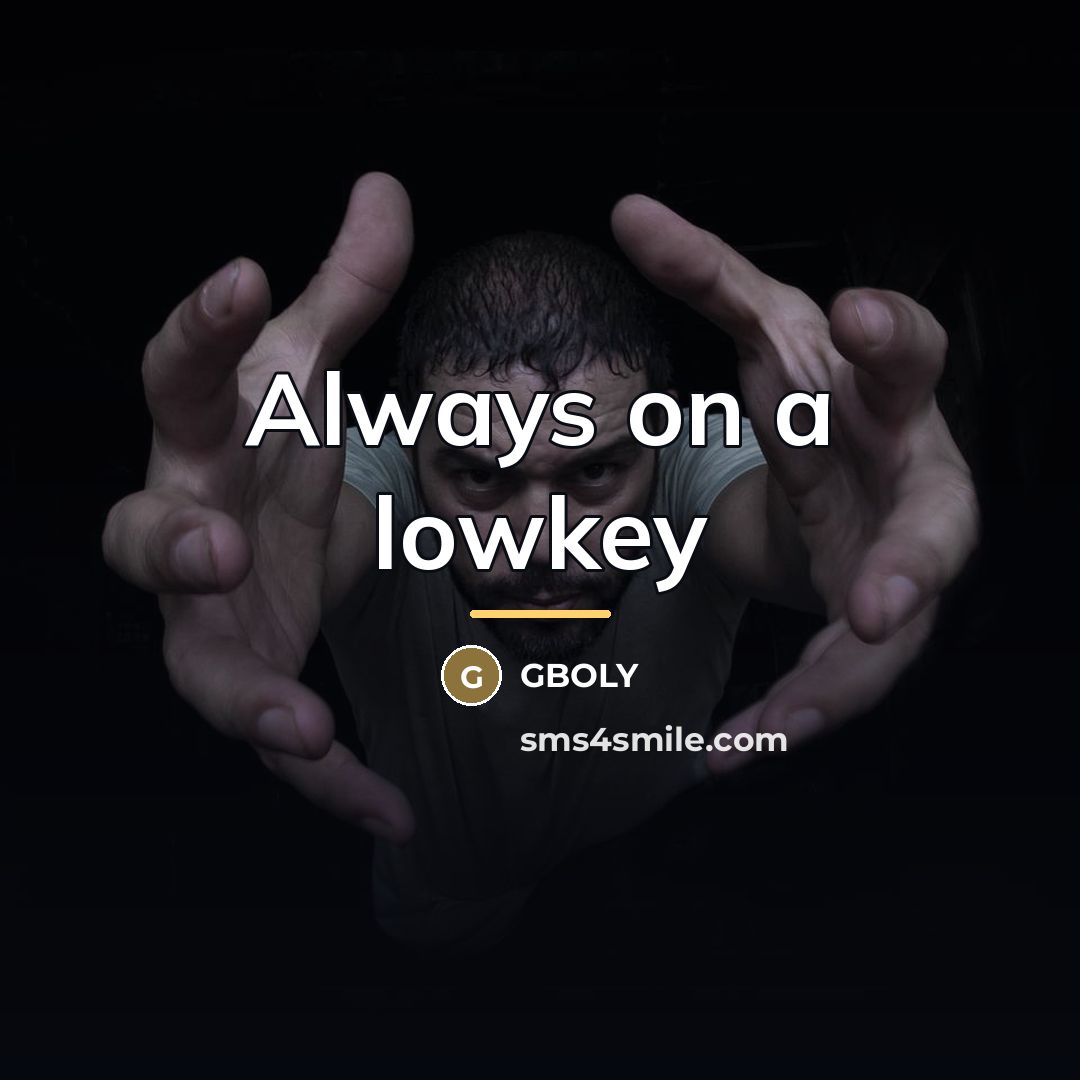 “Always on a lowkey…” quote by Gboly