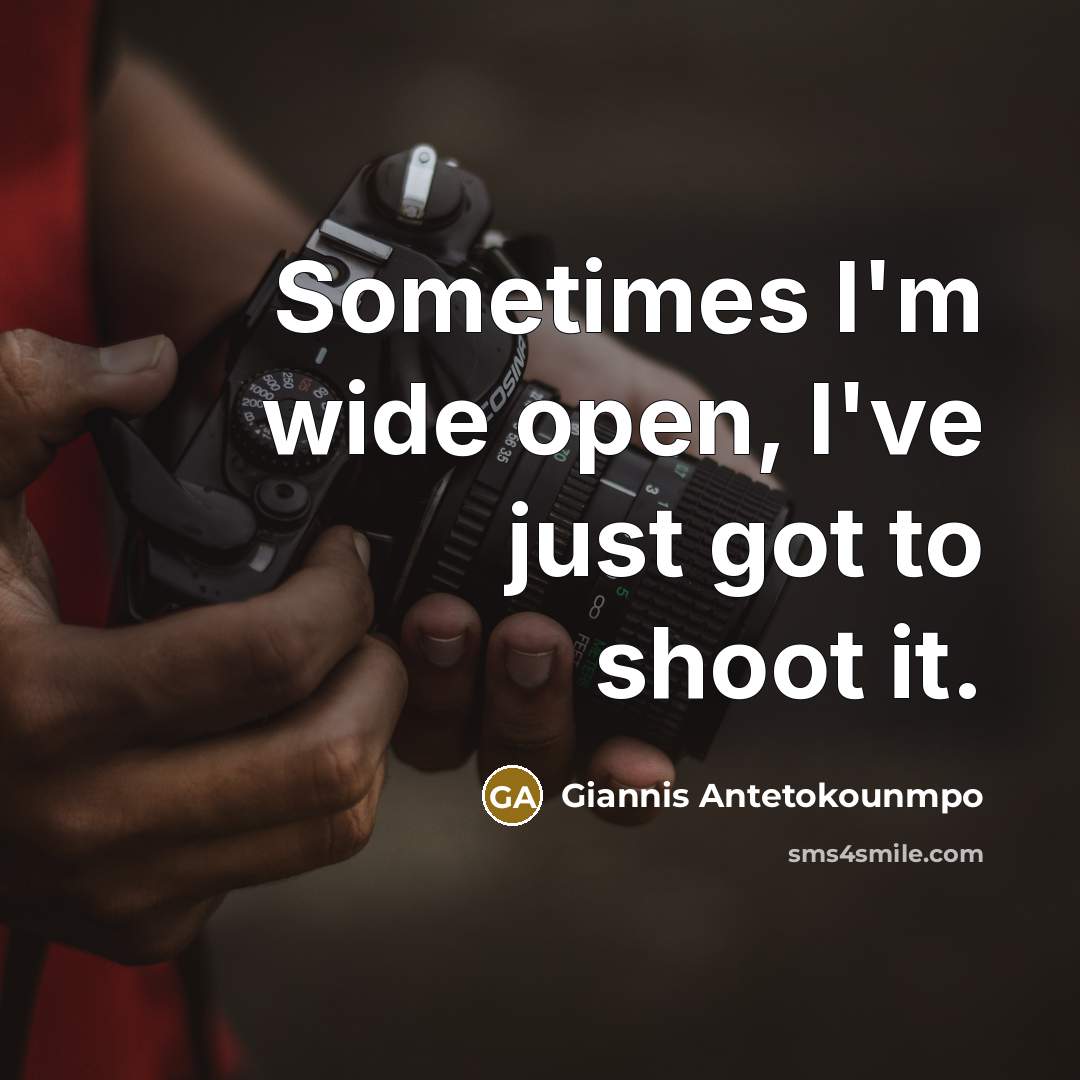 “Sometimes I'm wide open, I've just got to shoot it.…” quote by Giannis Antetokounmpo