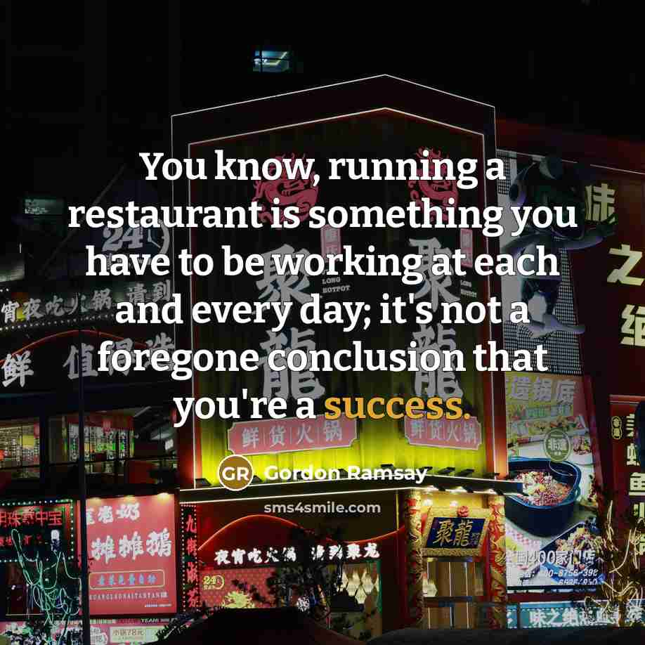 “You know, running a restaurant is something you have to…” quote by Gordon Ramsay