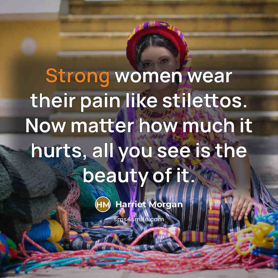 “Strong women wear their pain like stilettos. Now matter how…” quote by Harriet Morgan