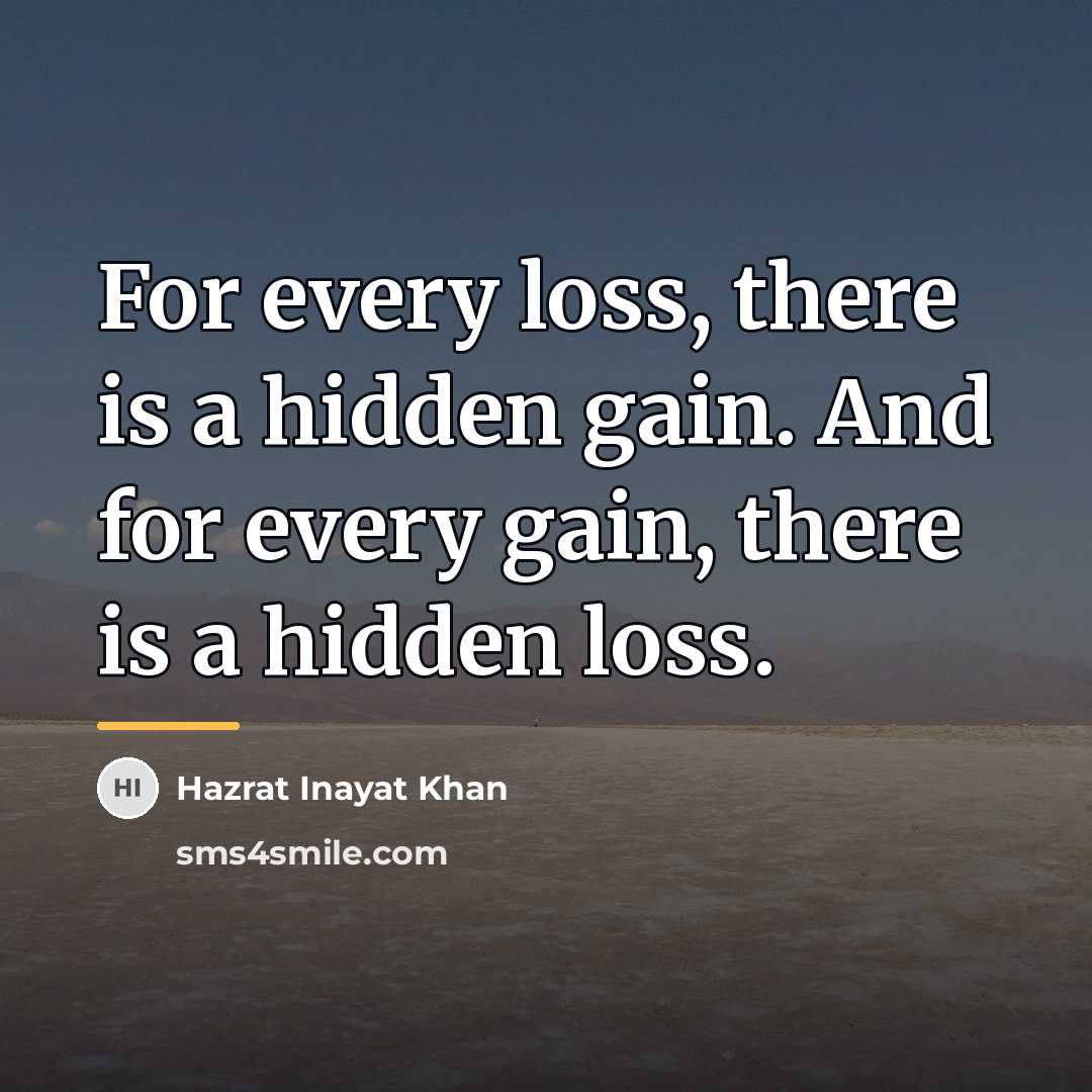 “For every loss, there is a hidden gain. And for…” quote by Hazrat Inayat Khan
