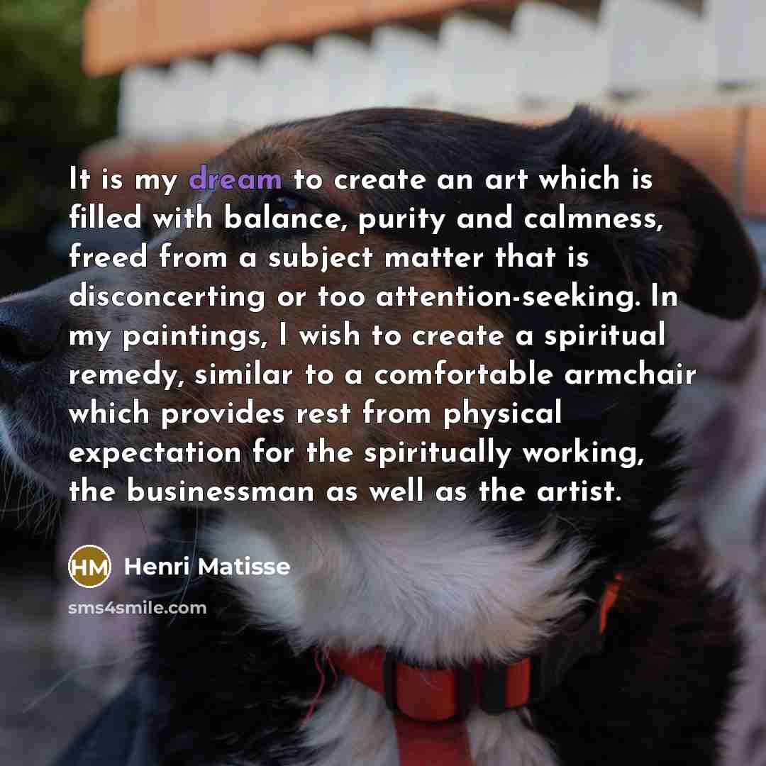 “It is my dream to create an art which is…” quote by Henri Matisse
