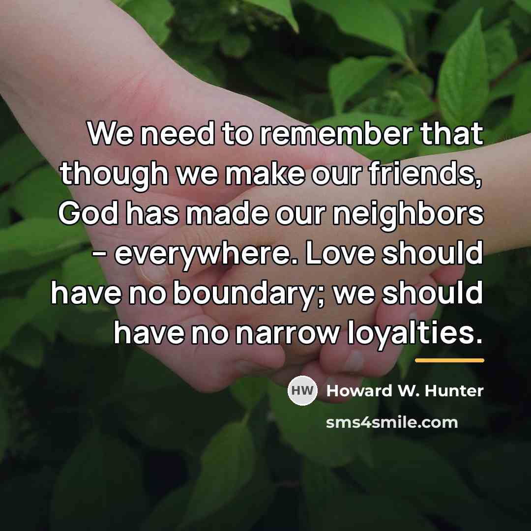 “We need to remember that though we make our friends,…” quote by Howard W. Hunter