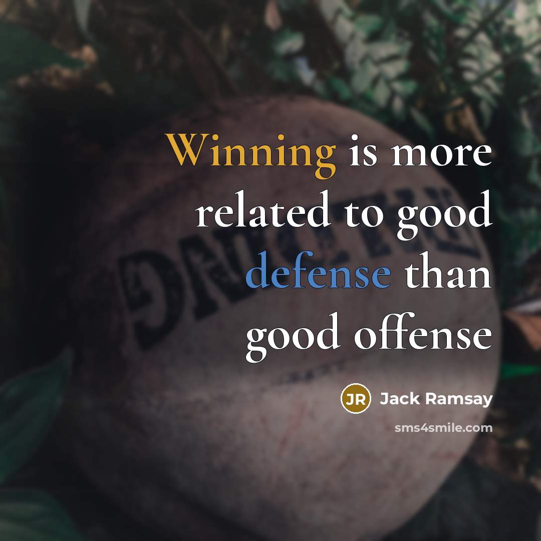 “Winning is more related to good defense than good offense…” quote by Jack Ramsay