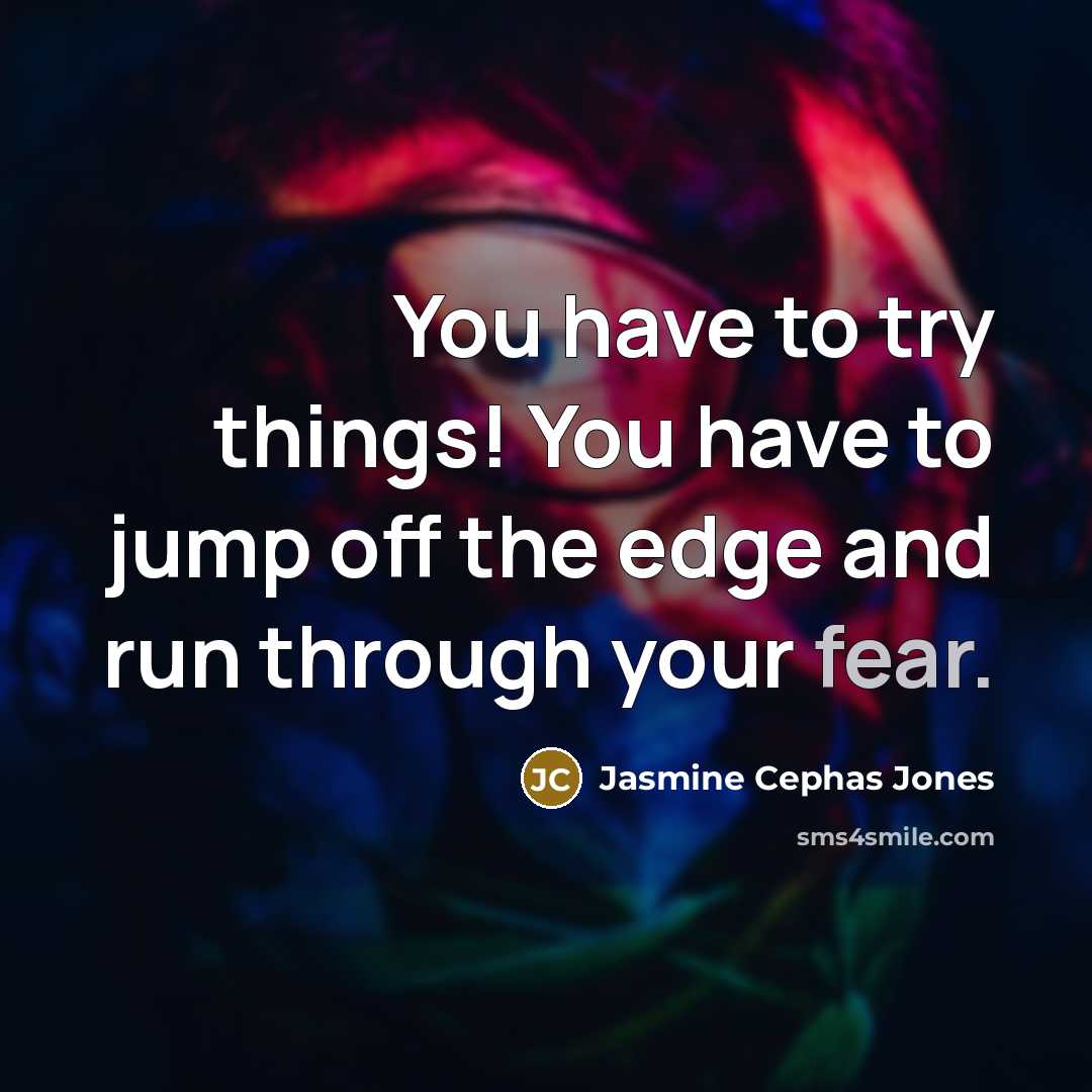 “You have to try things! You have to jump off…” quote by Jasmine Cephas Jones