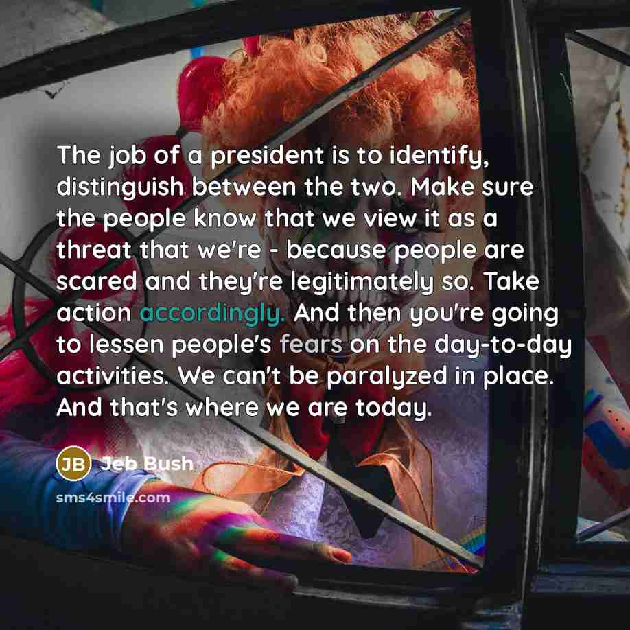 “The job of a president is to identify, distinguish between…” quote by Jeb Bush