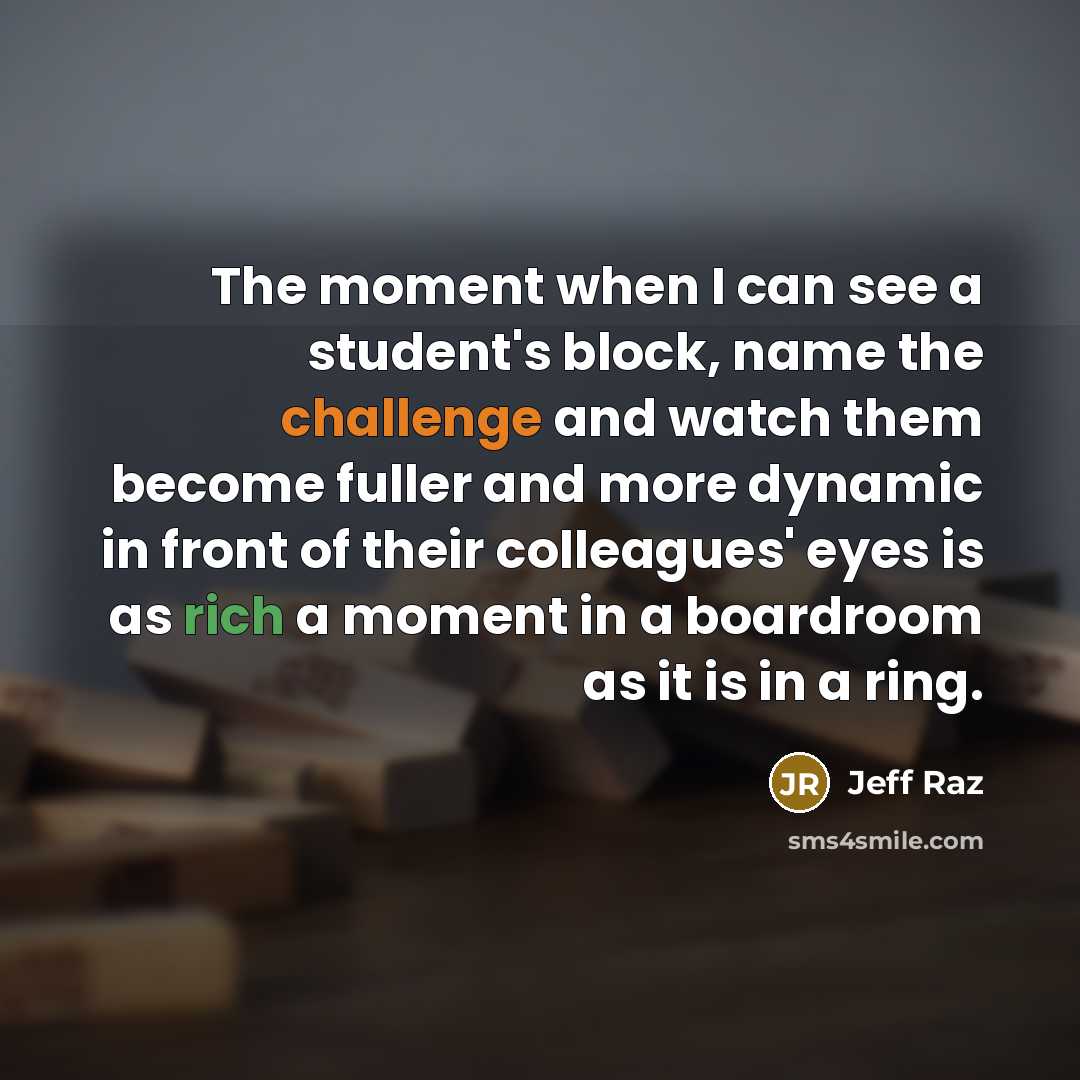 “The moment when I can see a student's block, name…” quote by Jeff Raz