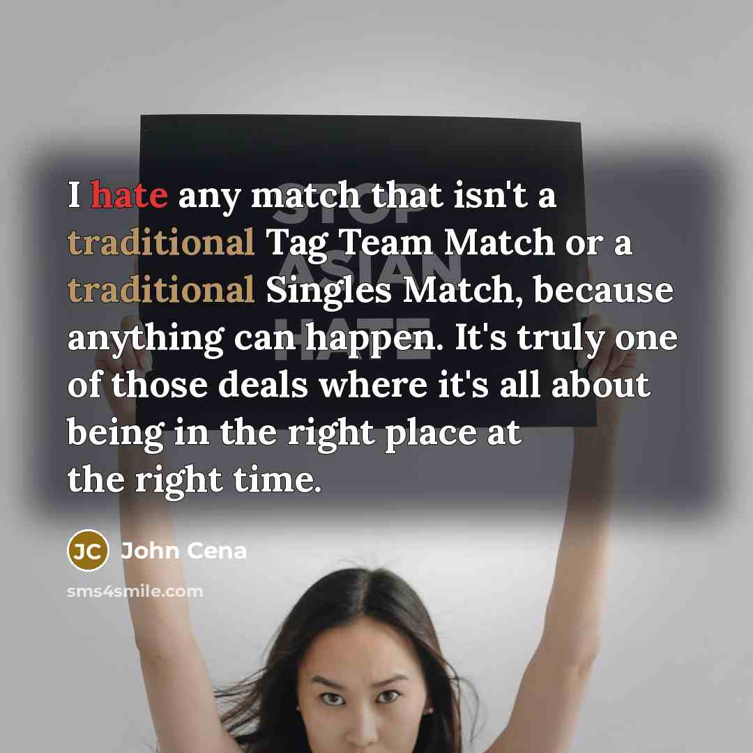 “I hate any match that isn't a traditional Tag Team…” quote by John Cena