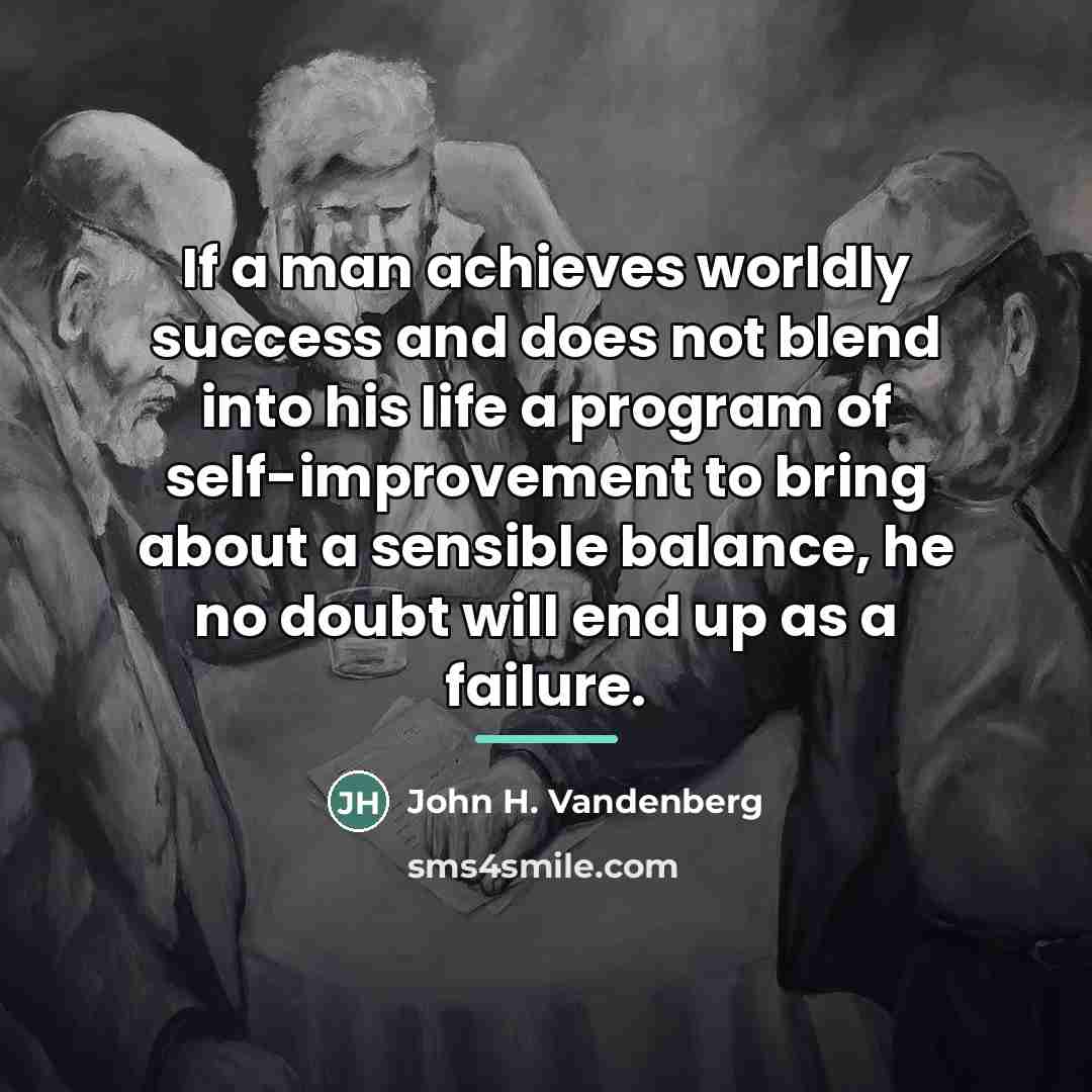 “If a man achieves worldly success and does not blend…” quote by John H. Vandenberg