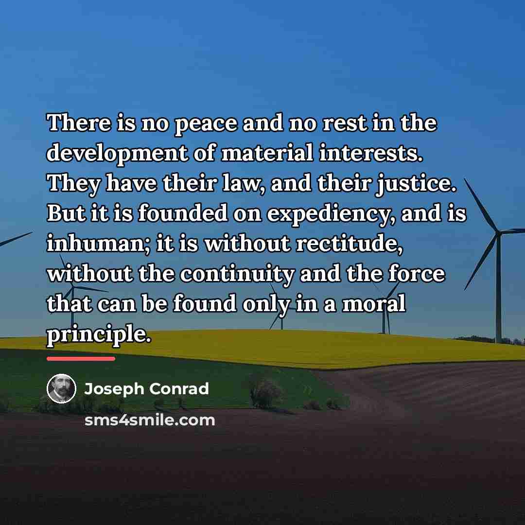 “There is no peace and no rest in the development…” quote by Joseph Conrad