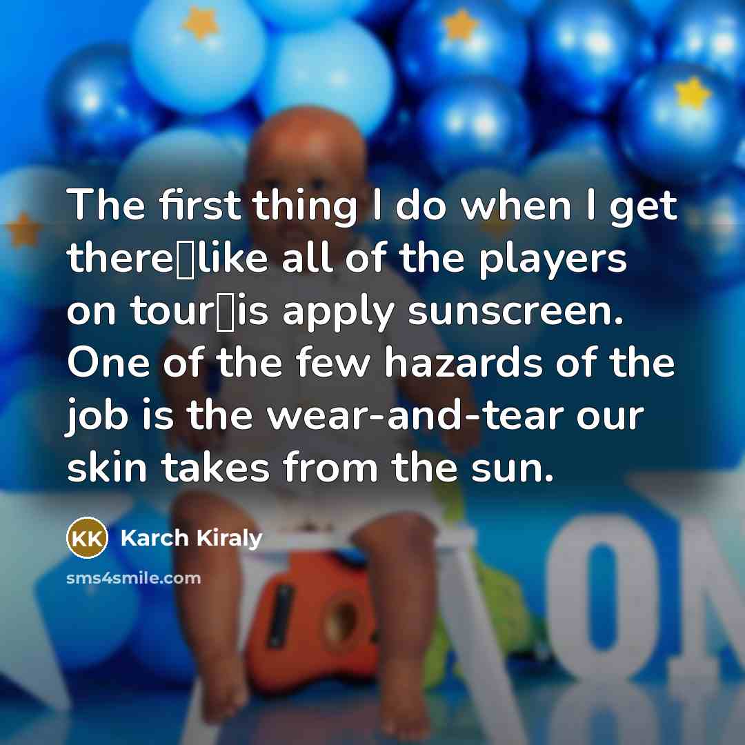 “The first thing I do when I get therelike all…” quote by Karch Kiraly