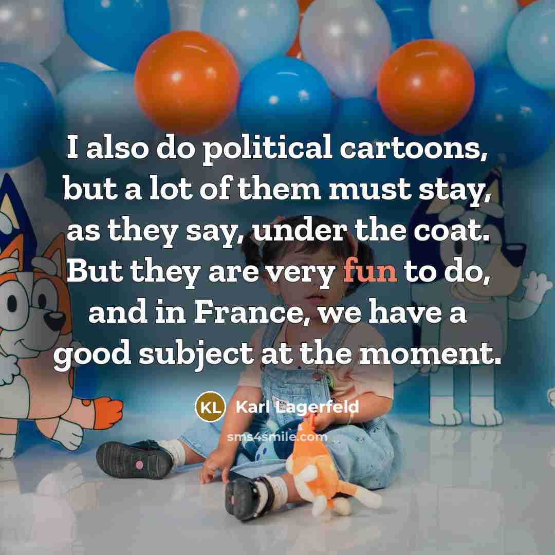 “I also do political cartoons, but a lot of them…” quote by Karl Lagerfeld