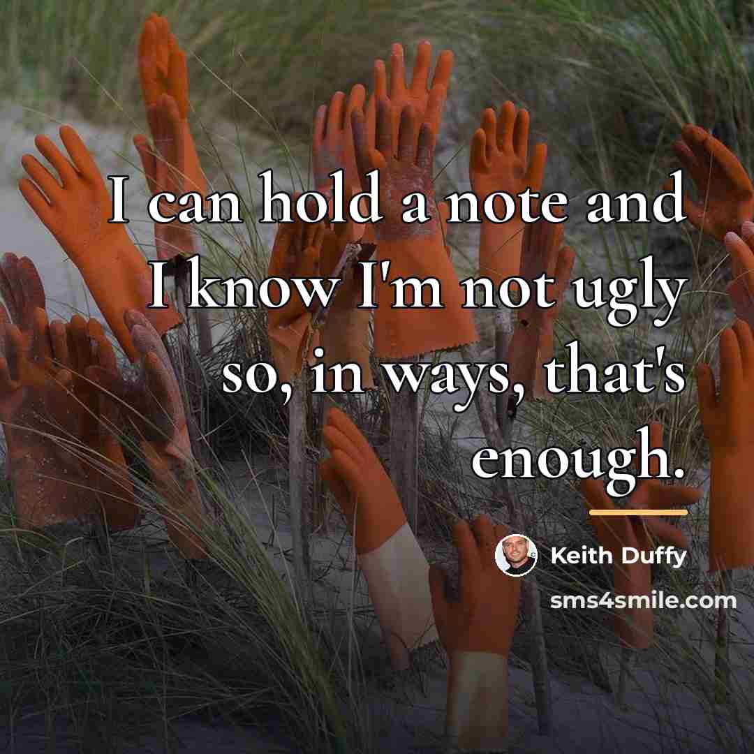 “I can hold a note and I know I'm not…” quote by Keith Duffy