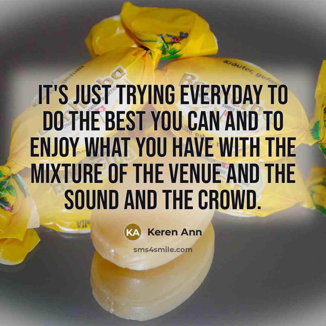 “It's just trying everyday to do the best you can…” quote by Keren Ann