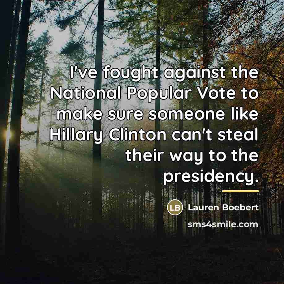 “I've fought against the National Popular Vote to make sure…” quote by Lauren Boebert