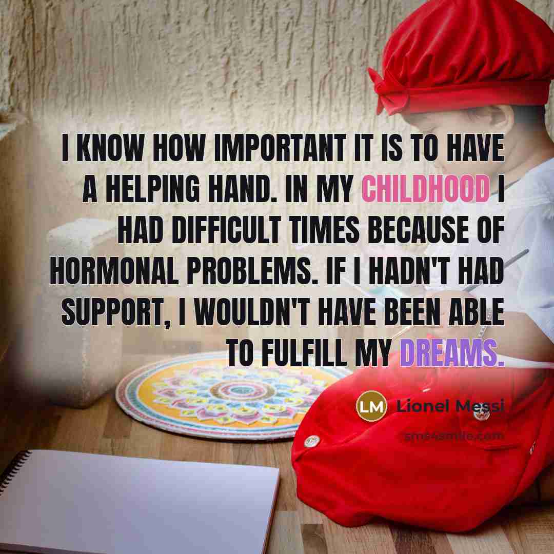 “I know how important it is to have a helping…” quote by Lionel Messi
