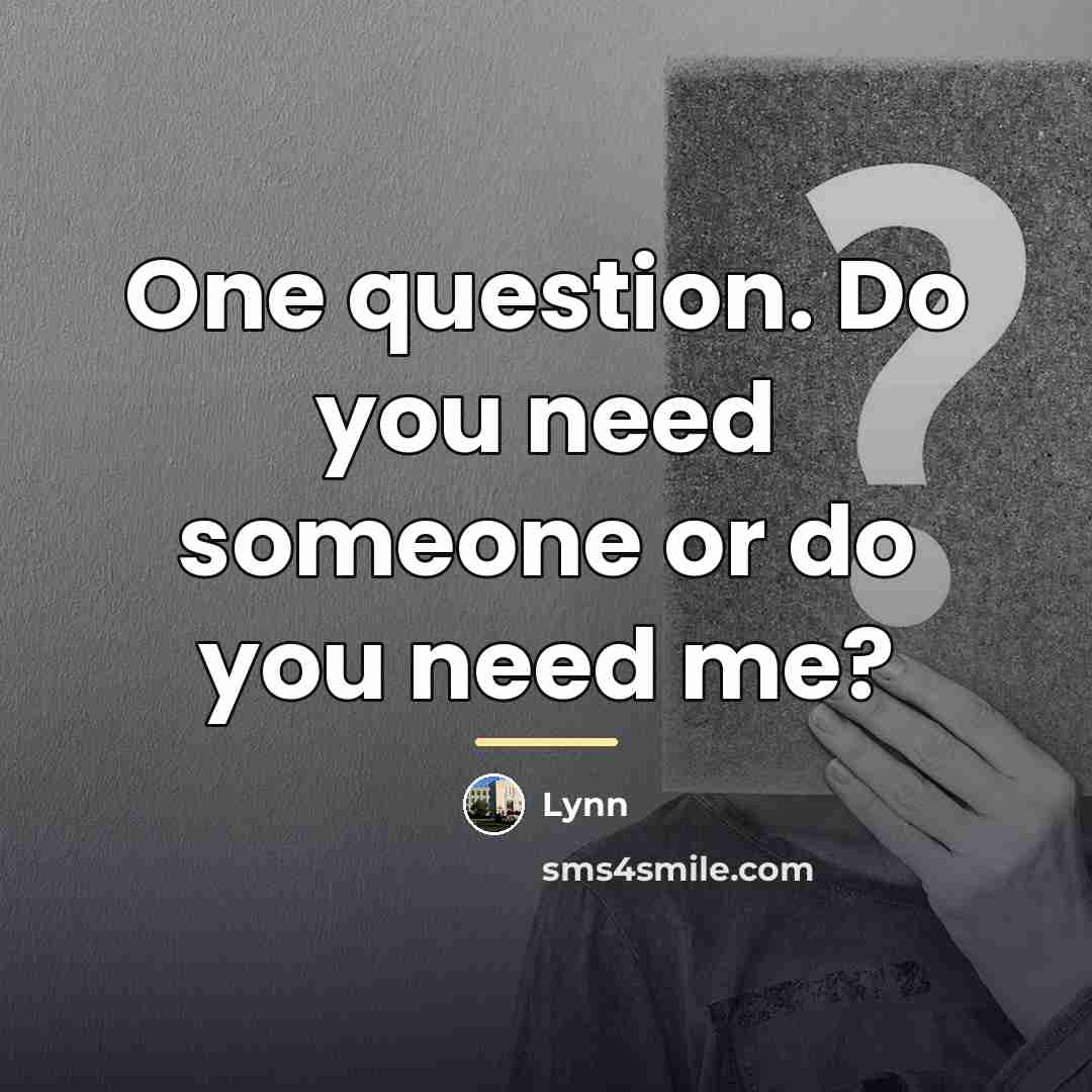 “One question. Do you need someone or do you need…” quote by Lynn