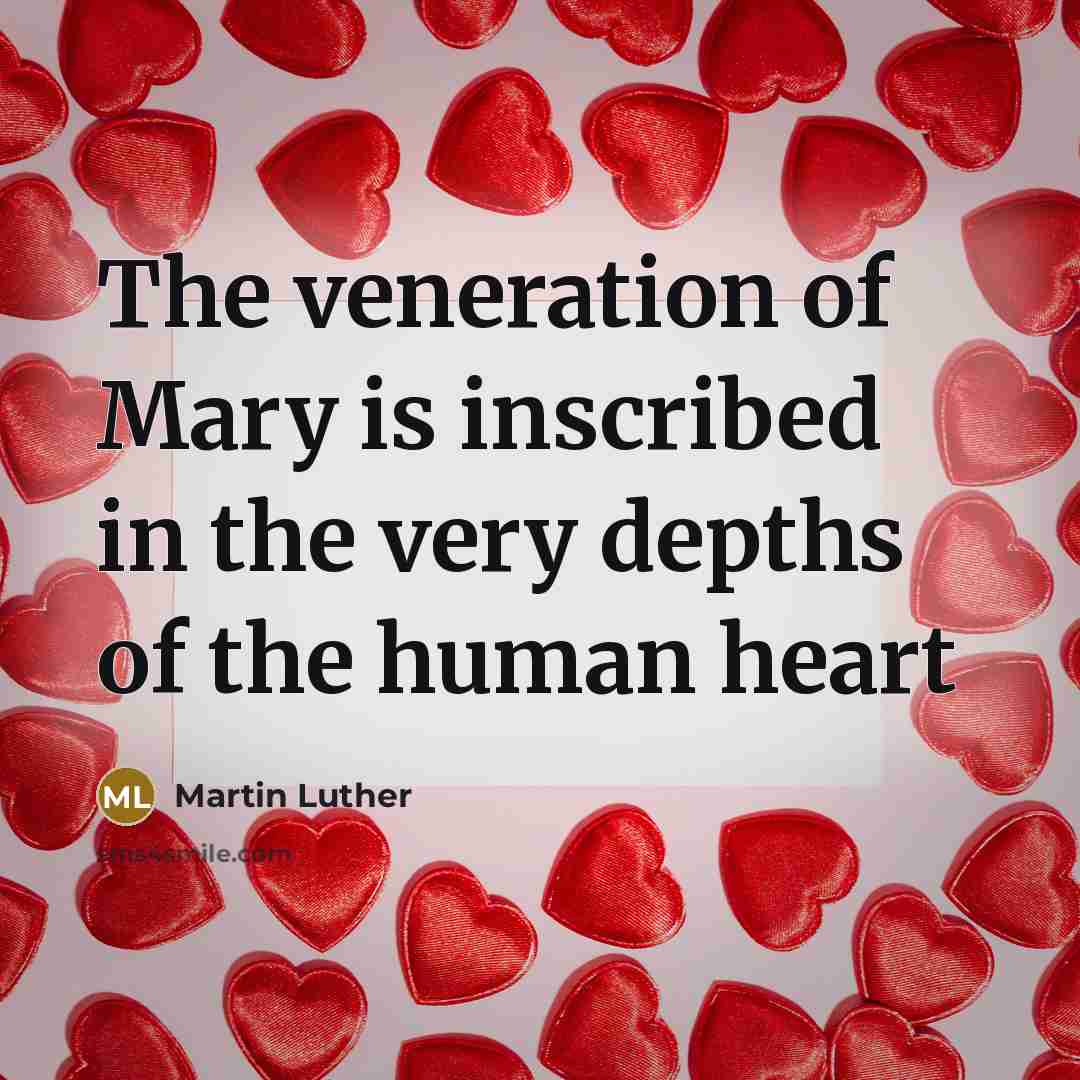 “The veneration of Mary is inscribed in the very depths…” quote by Martin Luther