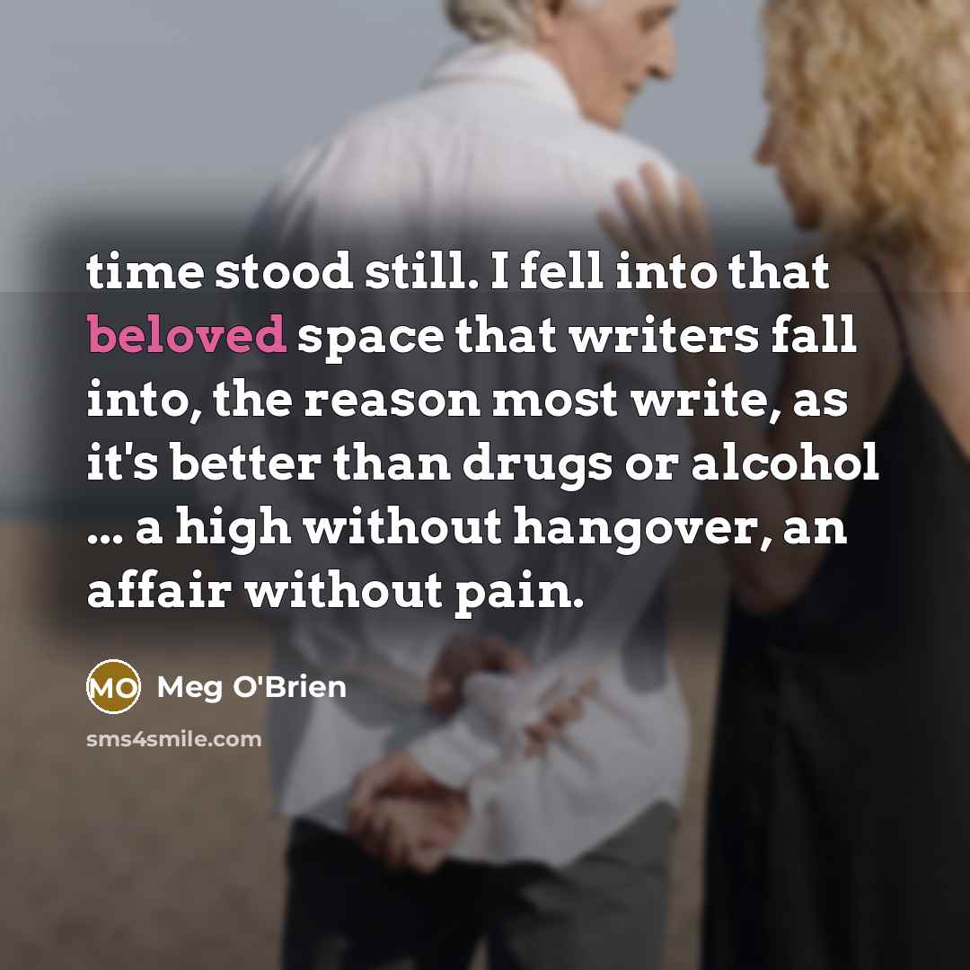 “time stood still. I fell into that beloved space that…” quote by Meg O'Brien