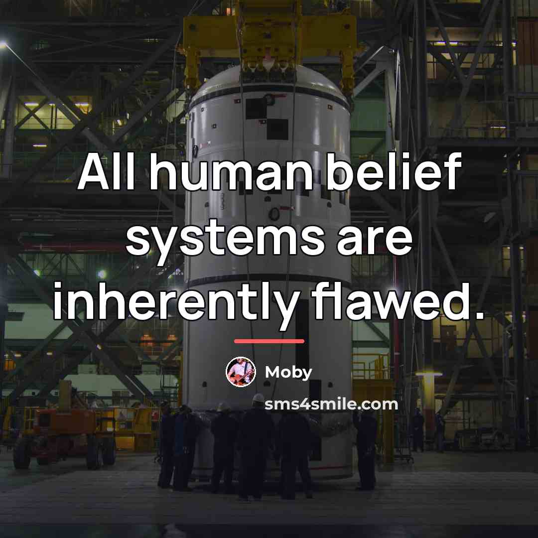 “All human belief systems are inherently flawed.…” quote by Moby