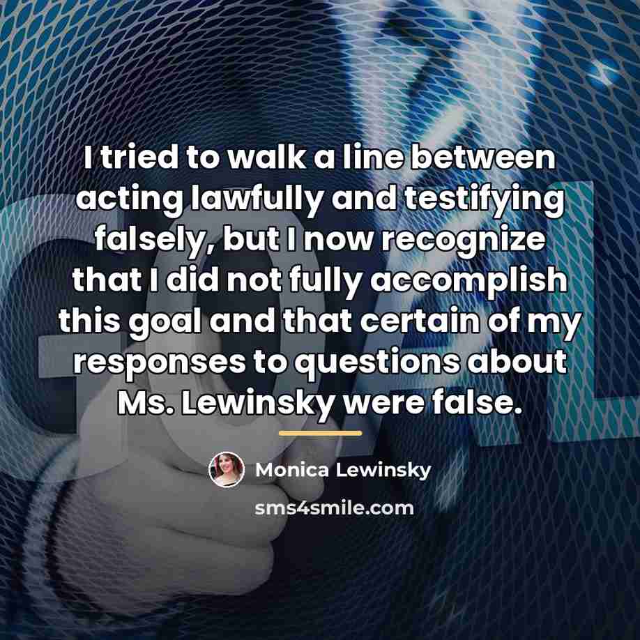 “I tried to walk a line between acting lawfully and…” quote by Monica Lewinsky