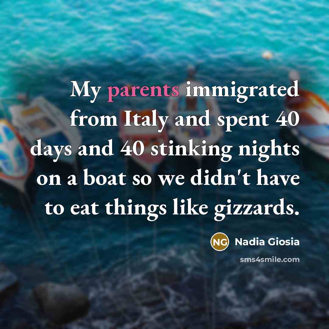 “My parents immigrated from Italy and spent 40 days and…” quote by Nadia Giosia