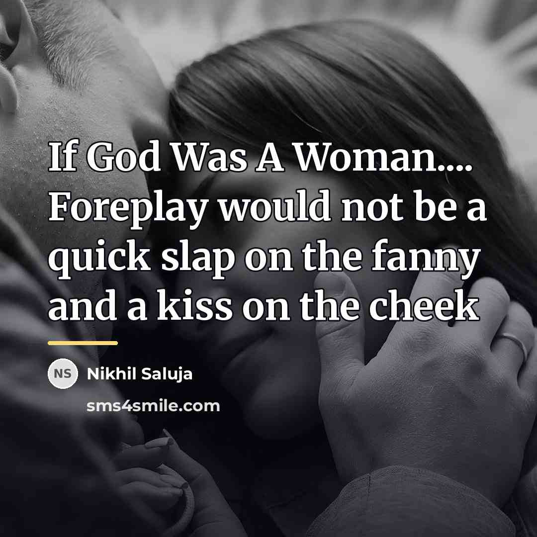 “If God Was A Woman.... Foreplay would not be a…” quote by Nikhil Saluja