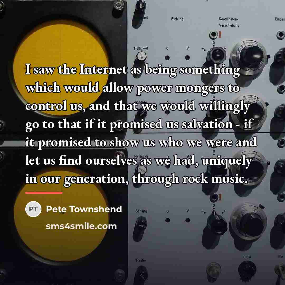 “I saw the Internet as being something which would allow…” quote by Pete Townshend