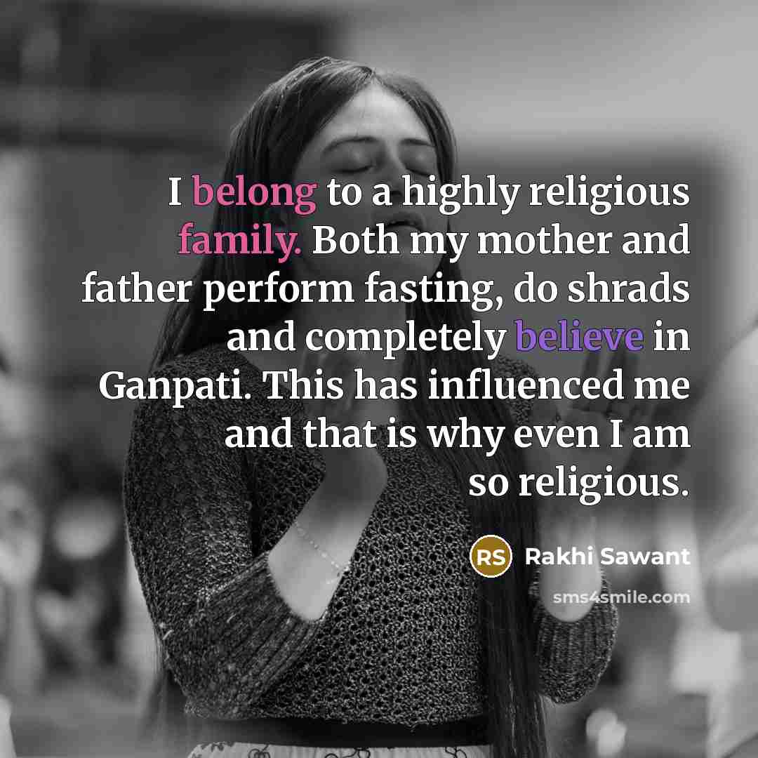 “I belong to a highly religious family. Both my mother…” quote by Rakhi Sawant