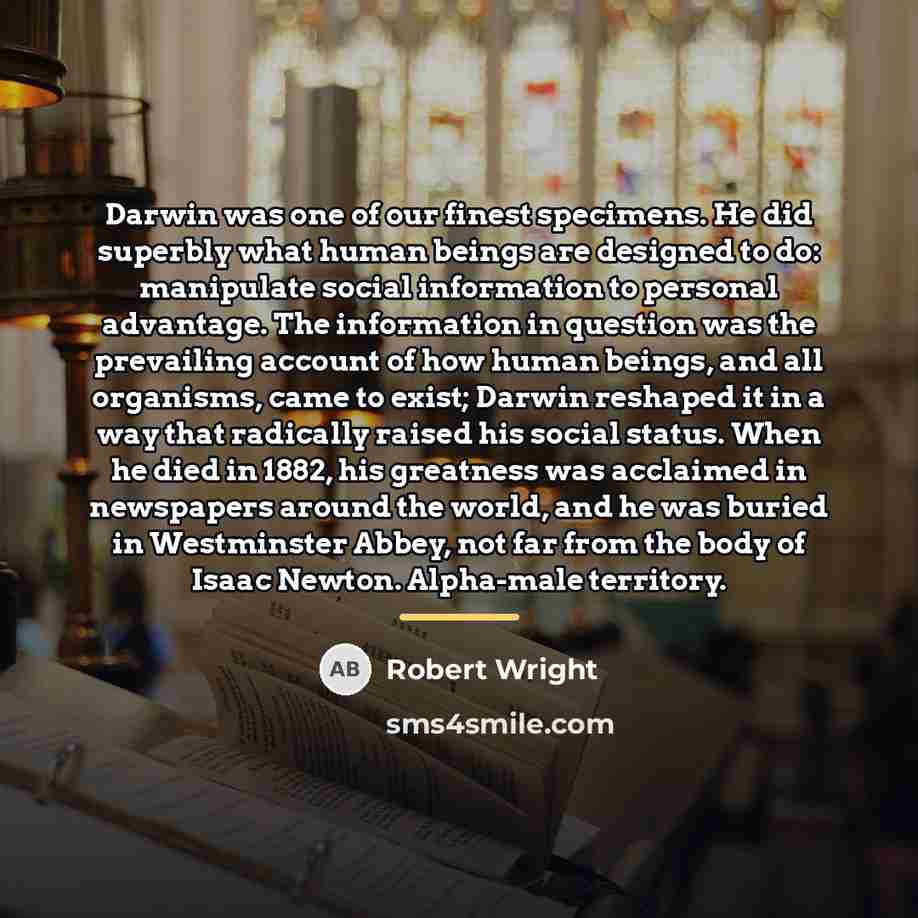 “Darwin was one of our finest specimens. He did superbly…” quote by Robert Wright