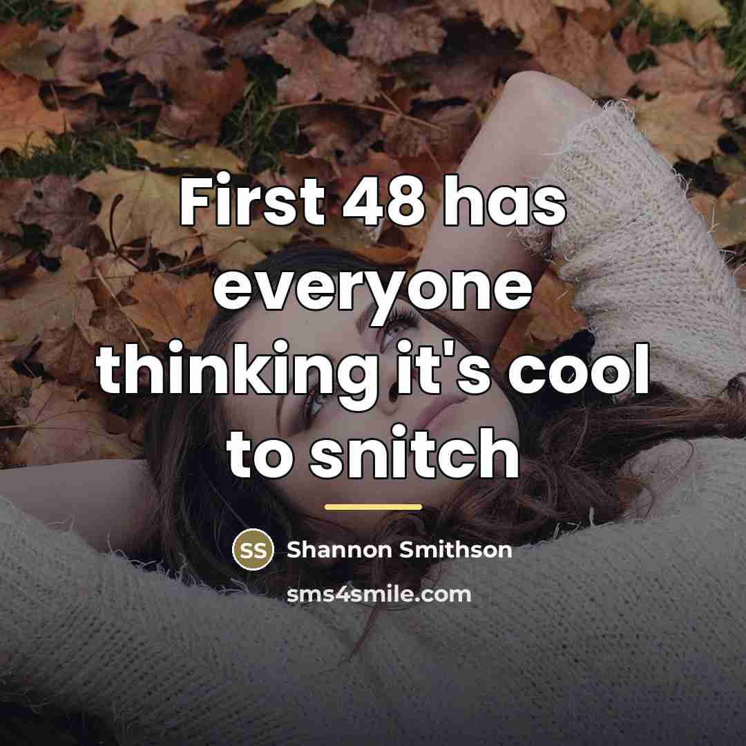 “First 48 has everyone thinking it's cool to snitch…” quote by Shannon Smithson