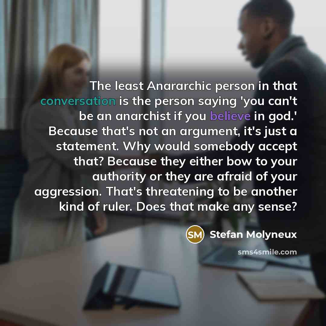 “The least Anararchic person in that conversation is the person…” quote by Stefan Molyneux
