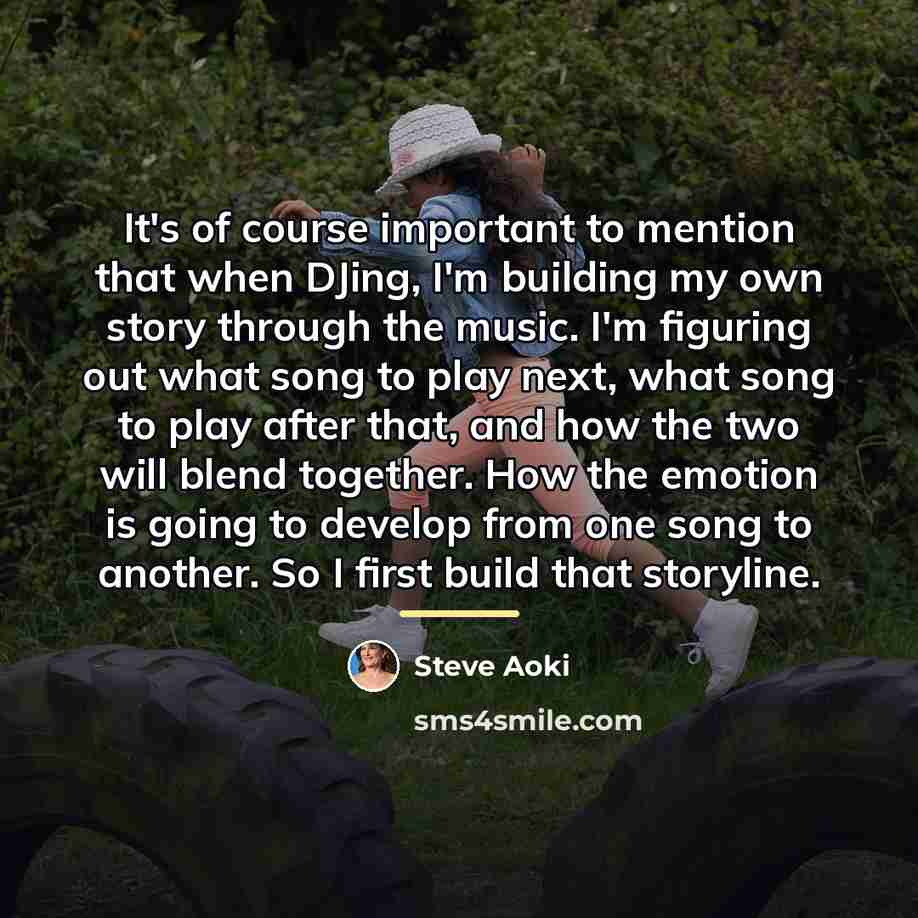 “It's of course important to mention that when DJing, I'm…” quote by Steve Aoki