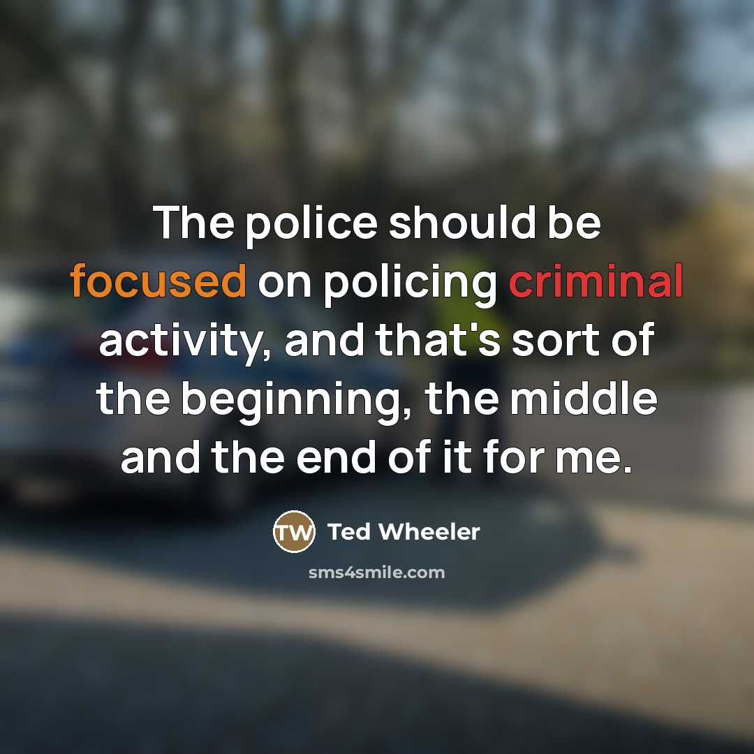 “The police should be focused on policing criminal activity, and…” quote by Ted Wheeler