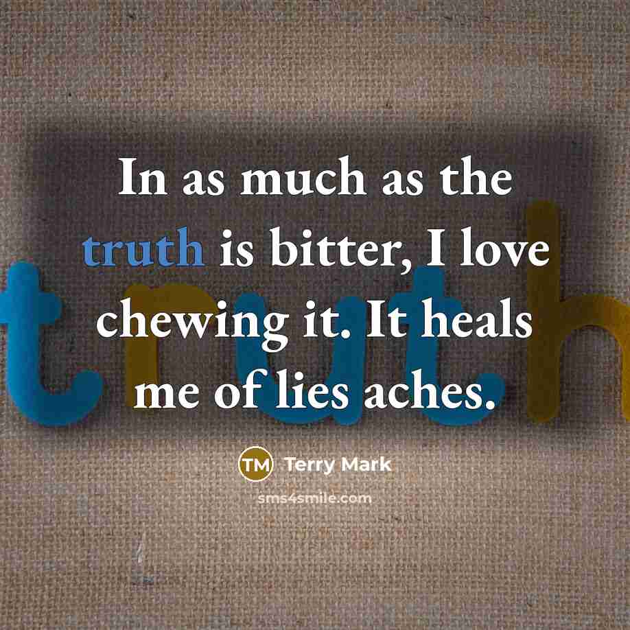 “In as much as the truth is bitter, I love…” quote by Terry Mark