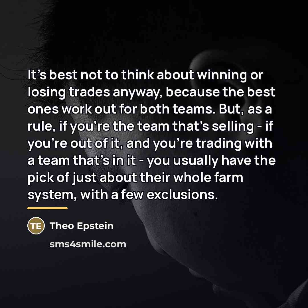“It's best not to think about winning or losing trades…” quote by Theo Epstein