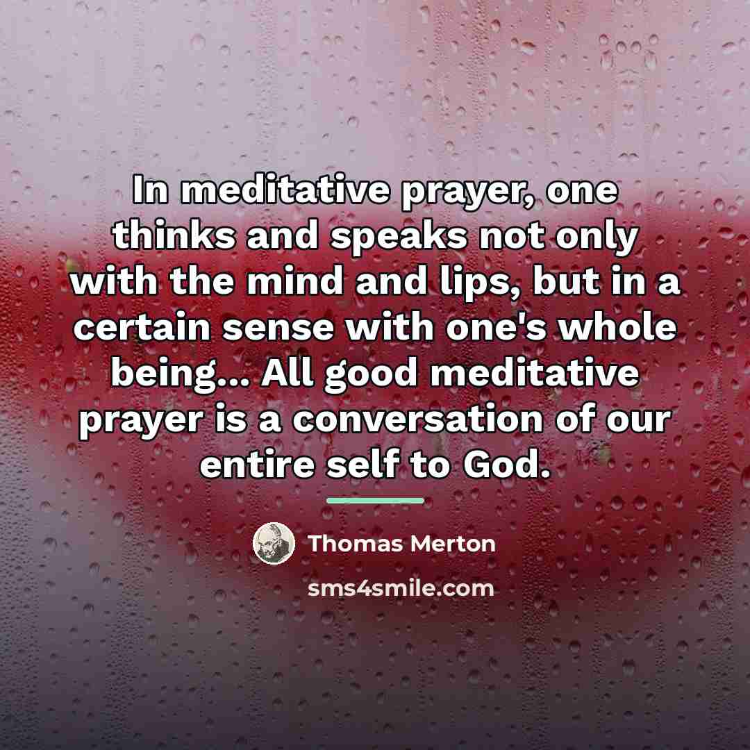 “In meditative prayer, one thinks and speaks not only with…” quote by Thomas Merton