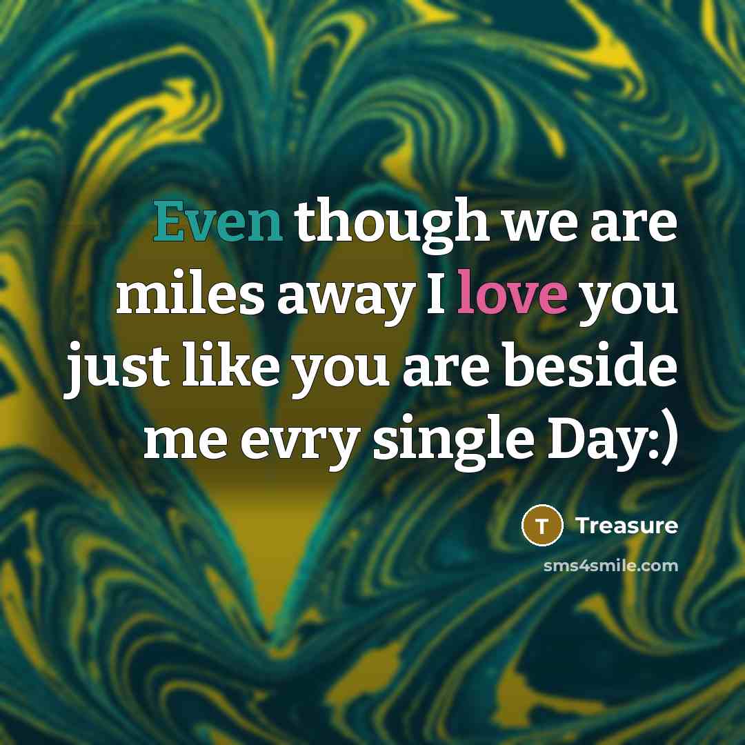 “Even though we are miles away I love you just like you are beside me evry single Day:)” quote by Treasure