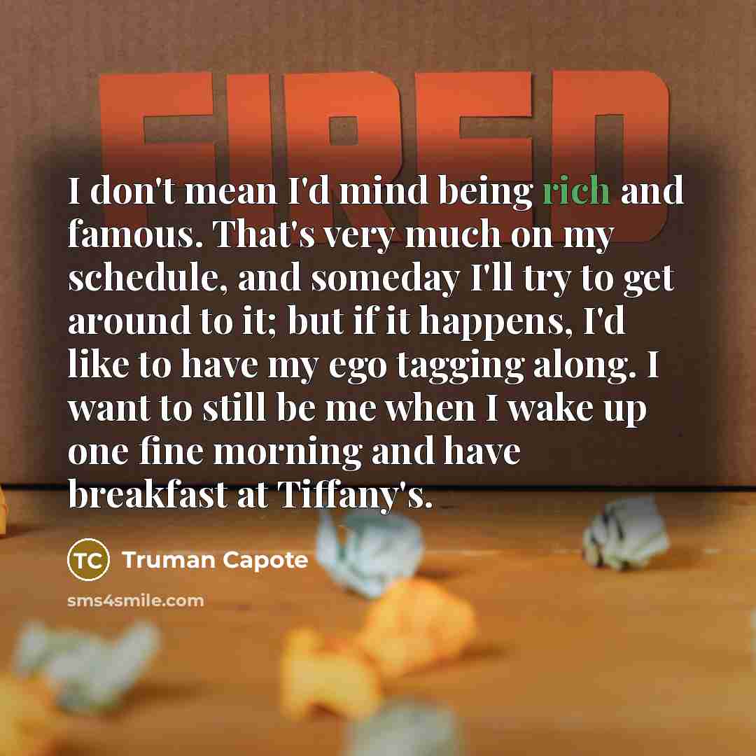 “I don't mean I'd mind being rich and famous. That's…” quote by Truman Capote