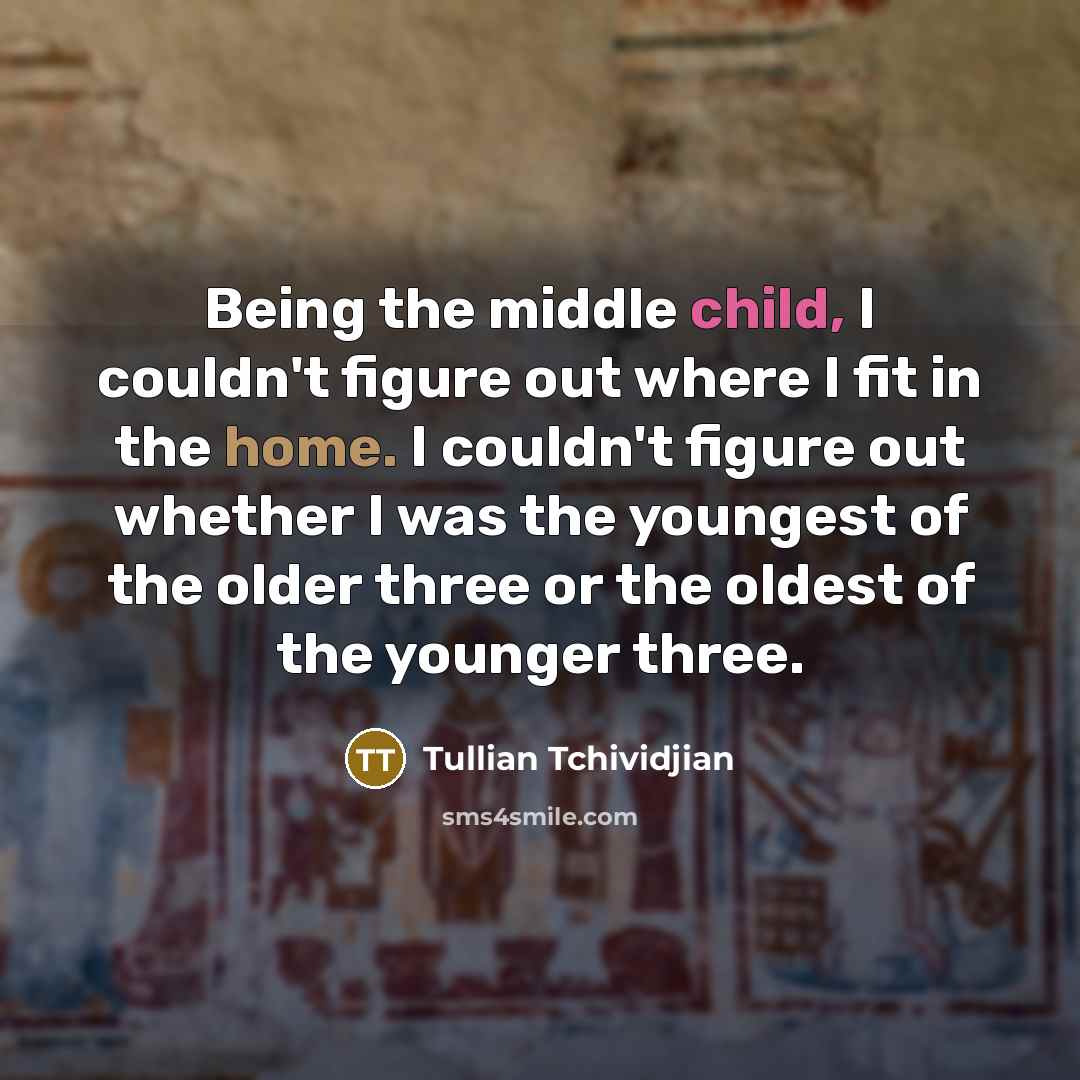 “Being the middle child, I couldn't figure out where I…” quote by Tullian Tchividjian