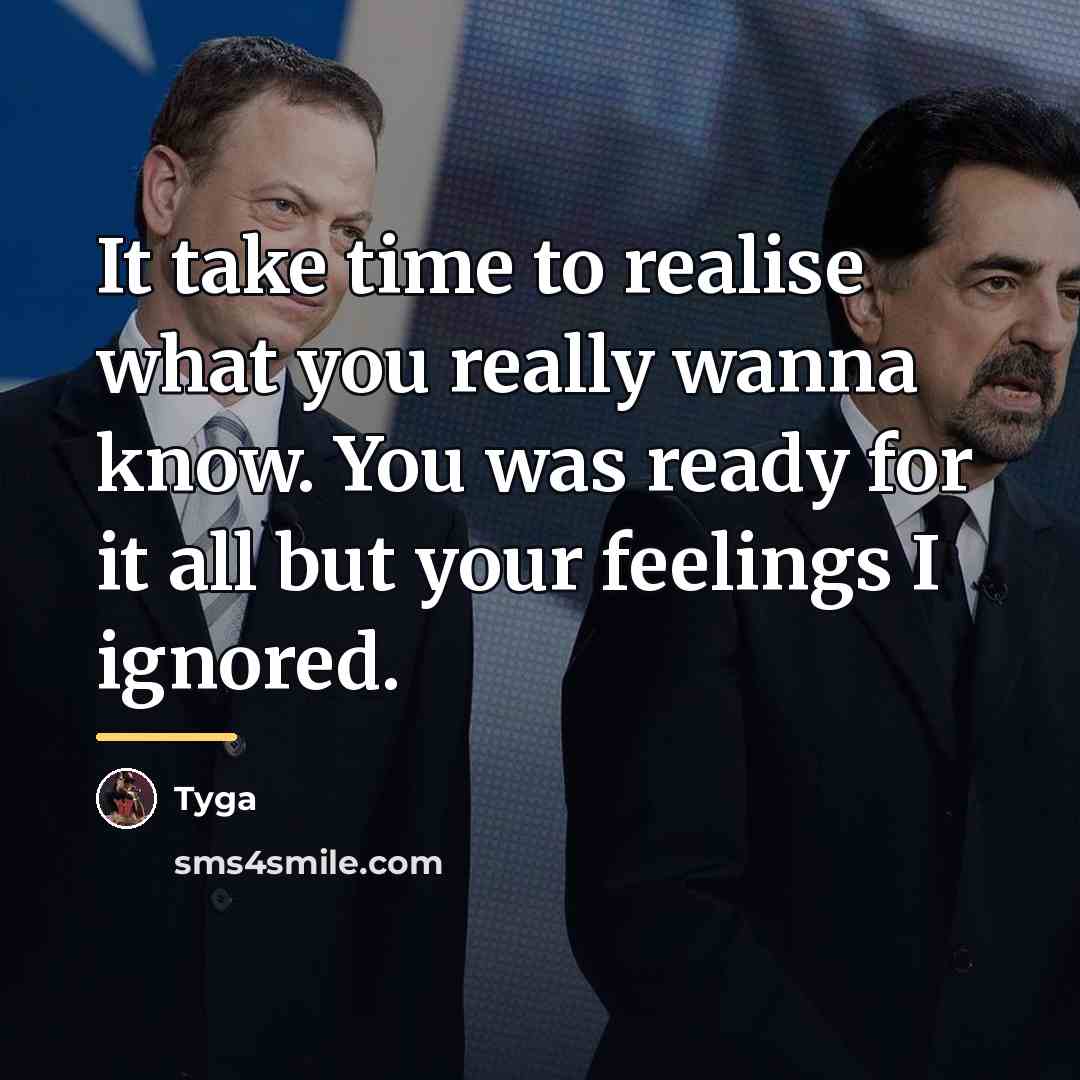 “It take time to realise what you really wanna know.…” quote by Tyga
