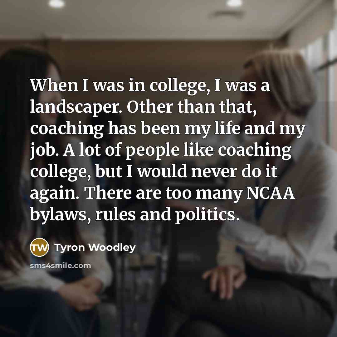 “When I was in college, I was a landscaper. Other…” quote by Tyron Woodley