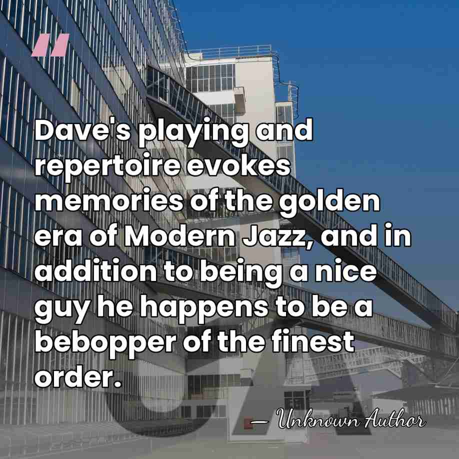 Dave's playing and repertoire evokes memories of the golden era of Modern&hellip; - Unknown Author