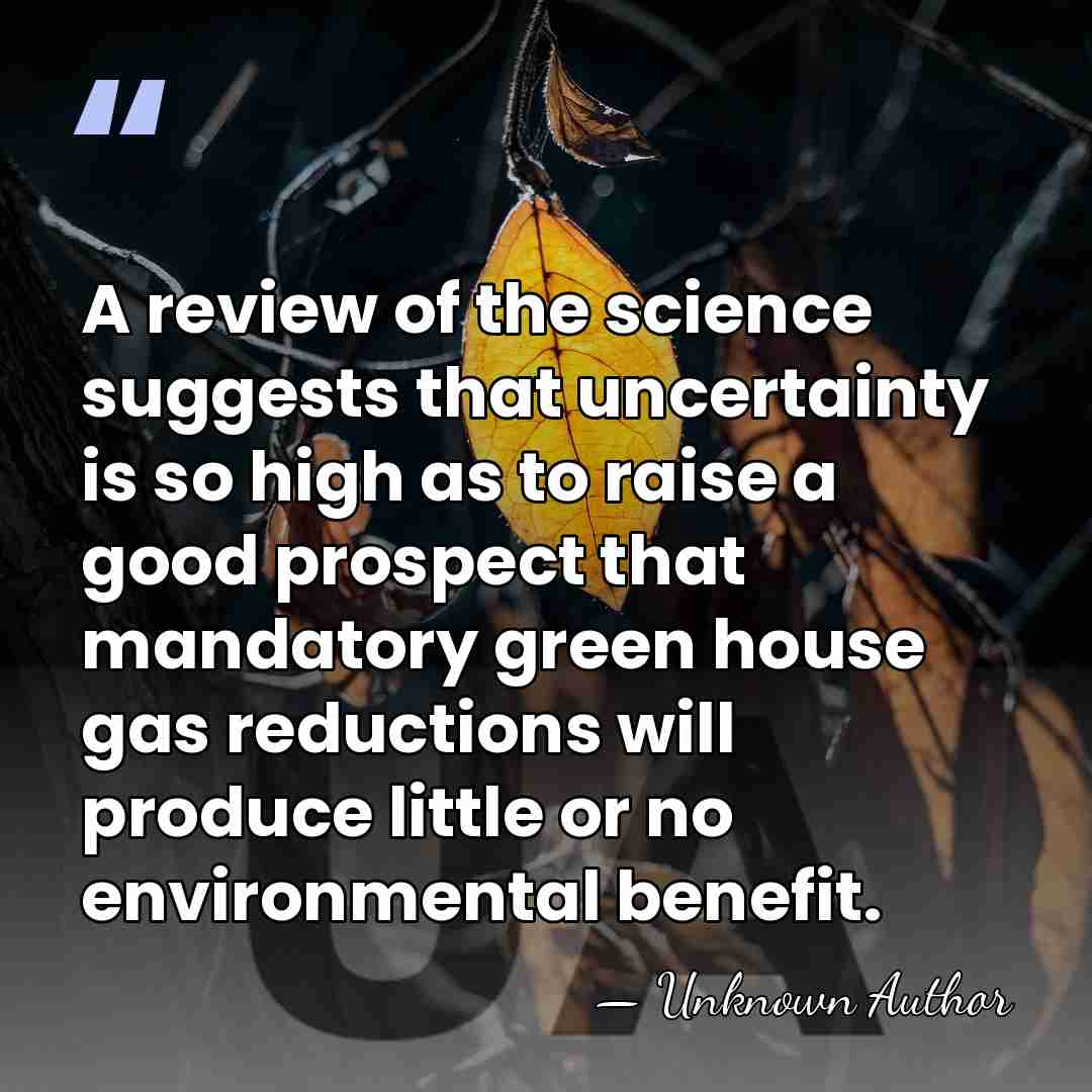A review of the science suggests that uncertainty is so high as&hellip; - Unknown Author
