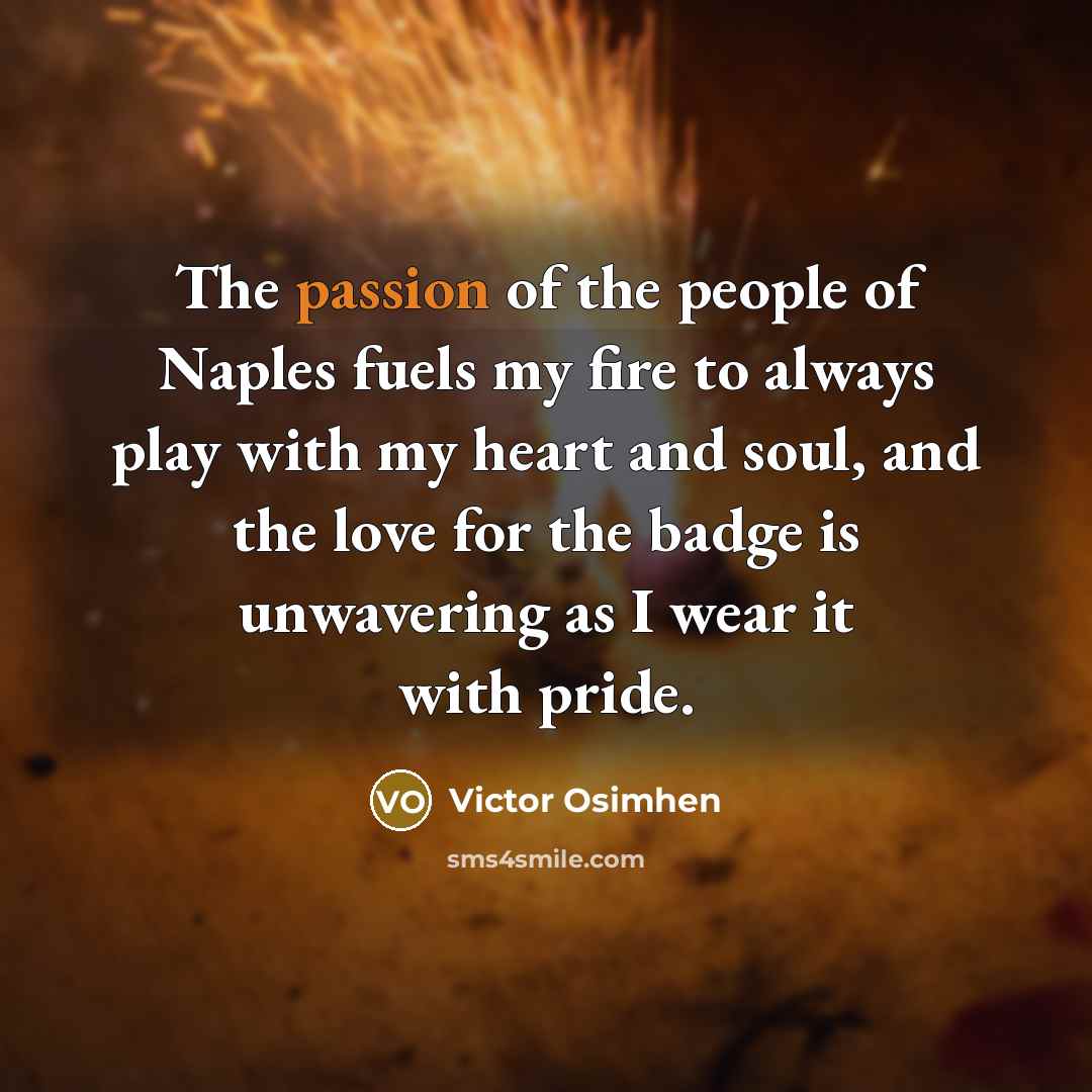 “The passion of the people of Naples fuels my fire…” quote by Victor Osimhen