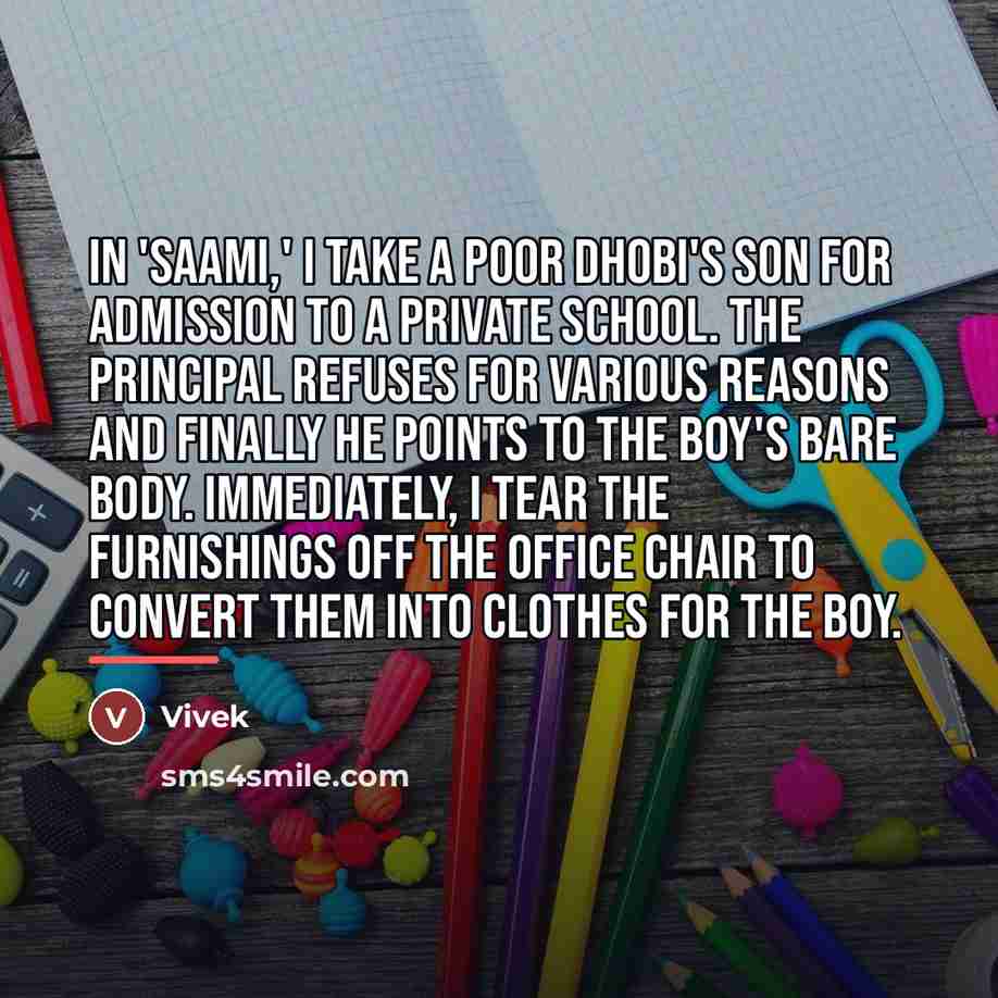 “In 'Saami,' I take a poor dhobi's son for admission…” quote by Vivek