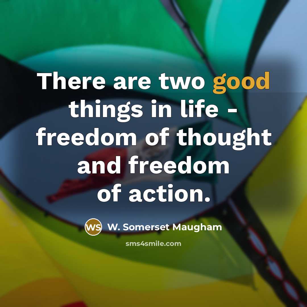 “There are two good things in life - freedom of…” quote by W. Somerset Maugham