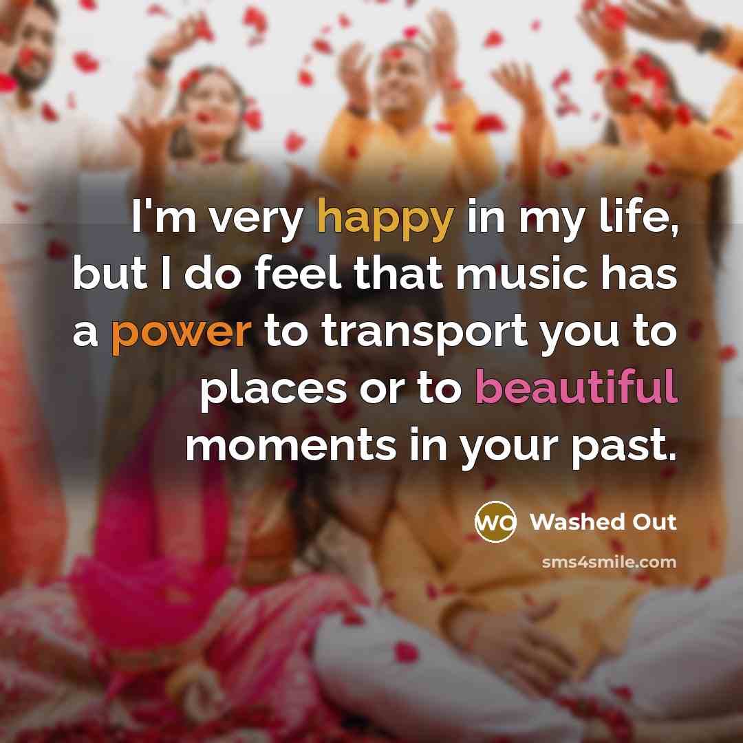 “I'm very happy in my life, but I do feel…” quote by Washed Out
