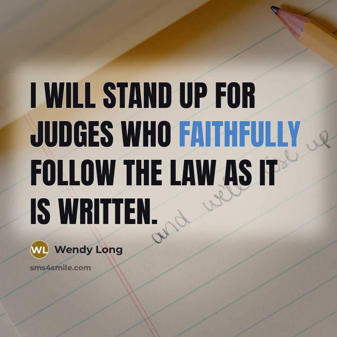 “I will stand up for judges who faithfully follow the…” quote by Wendy Long