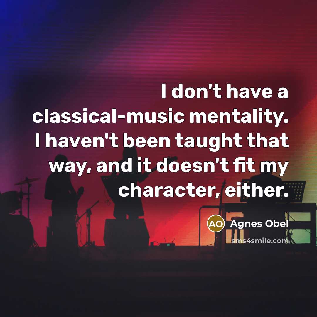 “I don't have a classical-music mentality. I haven't been taught…” quote by Agnes Obel